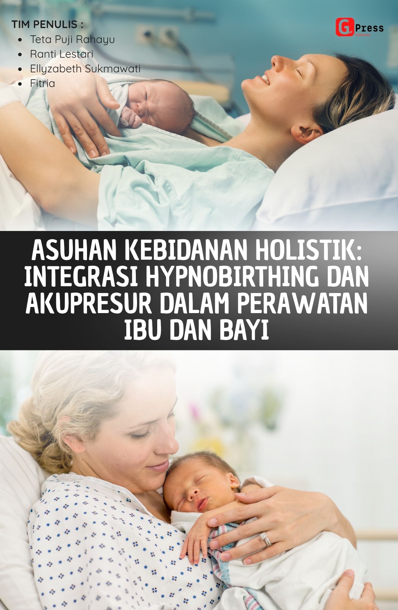 2556 Asuhan Kebidanan Holistik: Integrasi Hypnobirthing Dan Akupresur Dalam Perawatan Ibu Dan Bayi